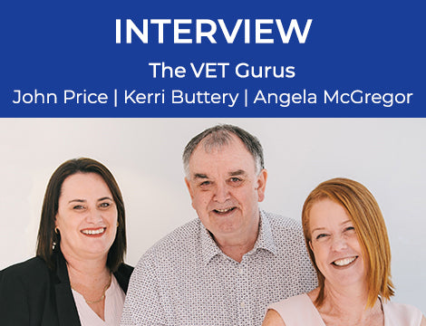 Interview with The VET Gurus – John Price, Angela McGregor, Kerri Butter
